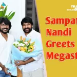 Sampath Nandi Greets Megastar