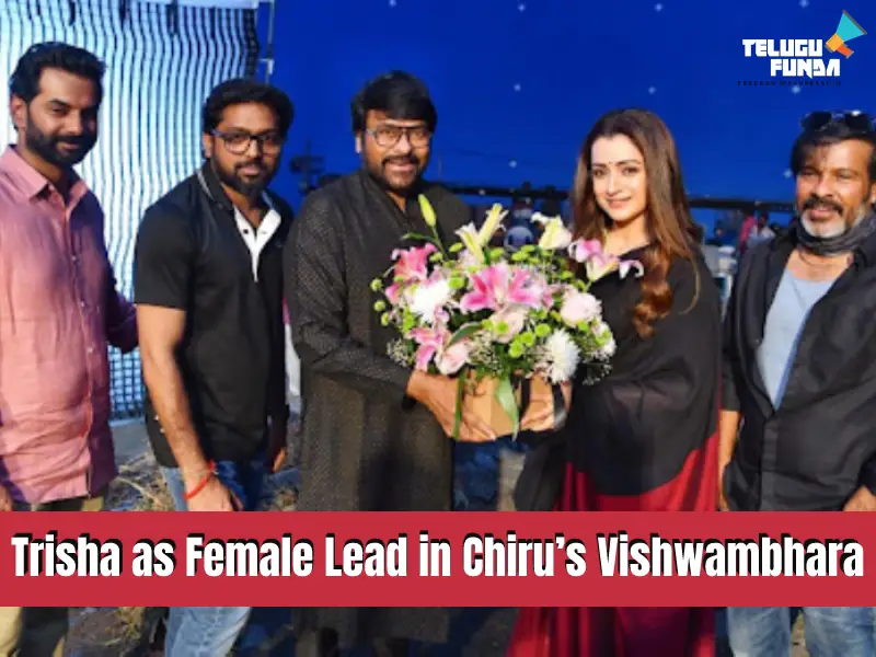 Chiranjeevi Konidela Extends a Warm Welcome to South Queen Trisha to Vishwambhara