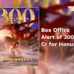 HanuMan 300Cr