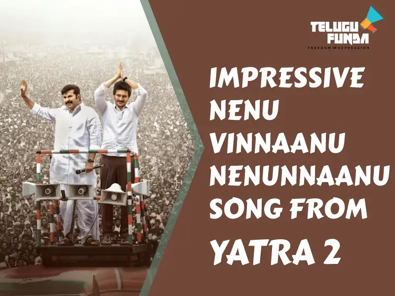 Nenu Vinnanu Nenunnaanu Impressive Yatra 2 Trailer Evoke an Emotinal Journey