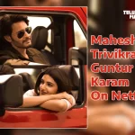 Guntur-Karam_-Starring-Mahesh-Babu-to-Stream-on-Netflix