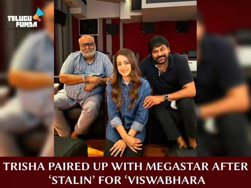 Megastar Chiranjeevi And Trisha Complete Hyderabad Schedule for 'Vishwambhara'