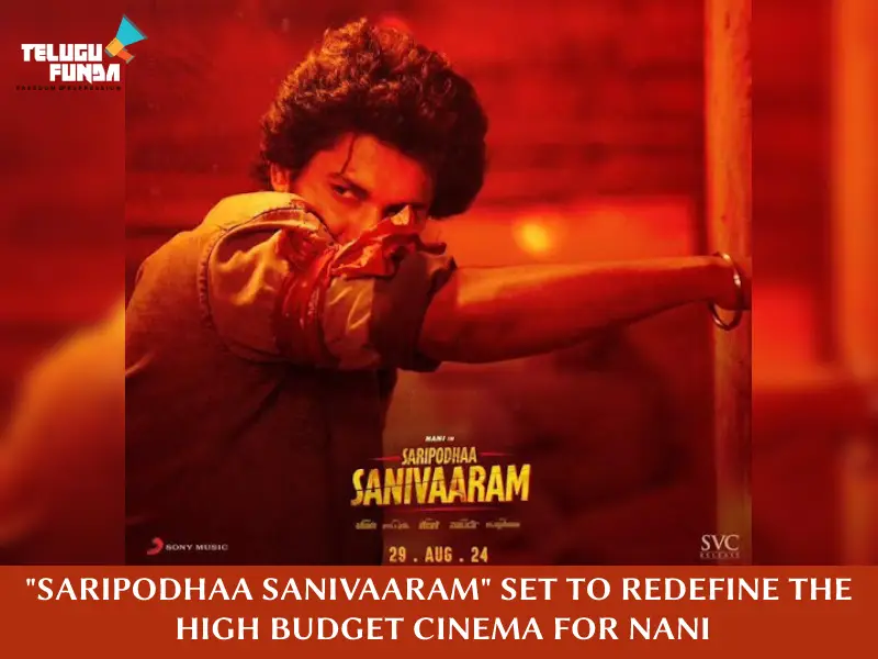 "Saripodhaa Sanivaaram": Nani's Magnum Opus