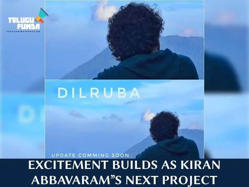 Release Date Approaches for Kiran Abbavaram's “Dilruba”