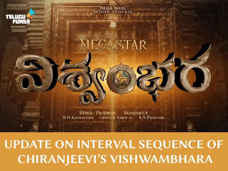 Chiranjeevi’s Vishwambhara Latest Update