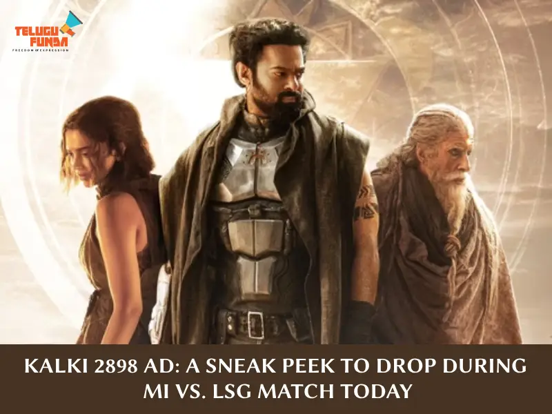 Kalki 2898 AD Sneak Peek In Today IPL Match