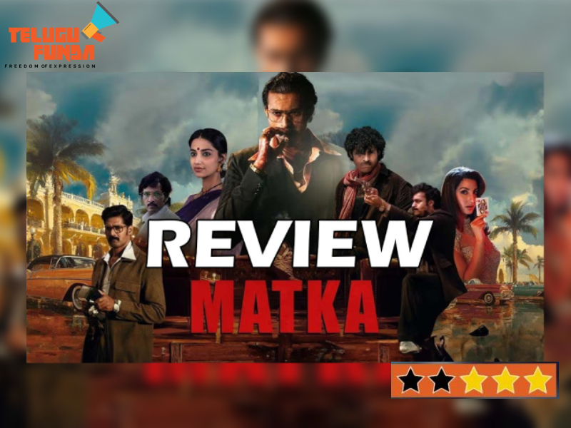 Matka Review ,Matka Movie , Latest Telugu Movie, Matka Telugu Movie Review, Varun Tej Latest Movie